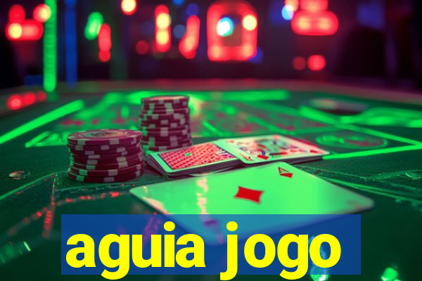 aguia jogo